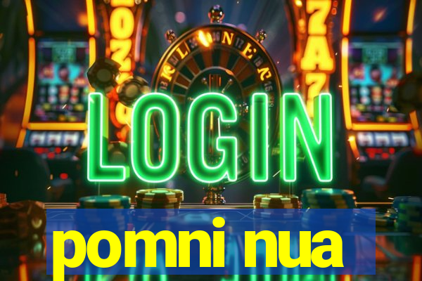 pomni nua